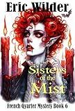 Sisters of the Mist: an utterly addictive and totally gripping Wyatt Thomas New Orleans fantastic vampire suspense thriller (French Quarter Mystery Book 6)