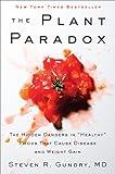 The Plant Paradox: The Hidden Dangers in "Healthy" Foods That Cause Disease and Weight Gain (The Plant Paradox, 1)