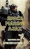 Space Marine Ajax (Extinction Fleet Book 1)