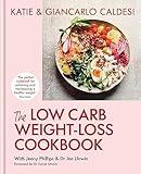 The Low-Carb Weight Loss Cookbook: Lose weight and change your life in 6 weeks