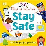 This Is How We Stay Safe: For kids going to preschool (First Skills for Preschool)