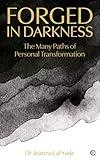 Forged in Darkness: The Many Paths of Personal Transformation