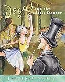 Degas and the Little Dancer (Anholt's Artists Books For Children)