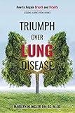 Triumph Over Lung Disease: How to Regain Breath and Vitality: Lessons Learned from Heroes