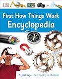 First How Things Work Encyclopedia: A First Reference Guide for Inquisitive Minds (DK First Reference)