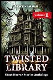 Twisted Library - Volume 1: Short Horror Stories Anthology (Savage Fear Anthologies)