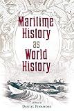 Maritime History as World History (New Perspectives on Maritime History and Nautical Archaeology)