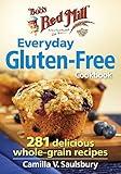 Bob's Red Mill Everyday Gluten-Free Cookbook: 281 Delicious Whole-Grain Recipes