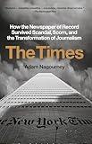 The Times: How the Newspaper of Record Survived Scandal, Scorn, and the Transformation of Journalism