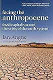 Facing the Anthropocene: Fossil Capitalism and the Crisis of the Earth System