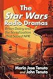 The Star Wars Radio Dramas: Brian Daley and the Serialization That Saved NPR