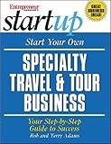 Start Your Own Specialty Travel & Tour Business (Entrepreneur Magazine's Start Up)