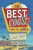 The Best Coast: A Road Trip Atlas: Illustrated Adventures along the West Coasts Historic Highways (Travel Guide to Washington, Oregon, California & PCH)