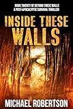 Inside These Walls: A Post-Apocalyptic Survival Thriller (Beyond These Walls Book 20)