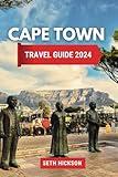 Cape Town Travel Guide 2024: Unveiling a World of Nature, Culture, and Adventure