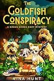 The Goldfish Conspiracy: A Green Arce Cozy Mystery