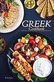 Greek Cookbook: 650+ Classic and Authentic Recipes From Graceful Greek Cuisine