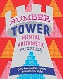 Number Tower Mental Arithmetic Puzzles: 200 fun number tower puzzles for kids!