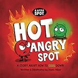 Hot Angry SPOT: A Story about How to Cool Down