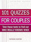 101 Quizzes for Couples: Take These Tests to Find Out Who Really Knows Who!