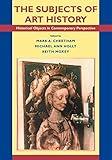 The Subjects of Art History: Historical Objects in Contemporary Perspective (Cambridge Studies in New Art History and Criticism)