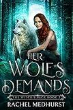 Her Wolf's Demands: A Wolf Shifter Paranormal Romance (The Witch's Pack Book 2)