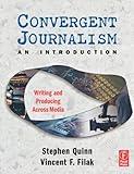 Convergent Journalism an Introduction: Writing and Producing Across Media