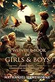 A Wonder Book for Girls & Boys: Complete with Classic illustrations and Annotation