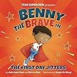 Benny the Brave in The First Day Jitters (Team Supercrew Series): A children’s book about big emotions, bravery, and first day of school jitters.