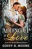 Adding Up to Love: A Steamy Love Triangle Historical Romance (The Flower Sisters Book 1)