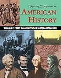 Opposing Viewpoints in American History: From Colonial Time to Reconstruction