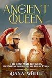 The Ancient Queen: The epic war between the Queen of nomads and the King of Persia (Ancient historical fiction Book 1)