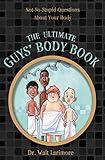 The Ultimate Guys' Body Book: Not-So-Stupid Questions About Your Body