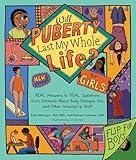 Will Puberty Last My Whole Life?: REAL Answers to REAL Questions from Preteens About Body Changes, Sex, and Other Growing-Up Stuff