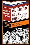 A Memoir History of the Russian Civil War: Volume I: Birth of the Volunteer Army: Book One: The Collapse of the Front,the Flight to the Don