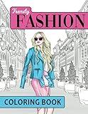 Trendy Fashion Coloring Book: Over 100 Fun Fashion Outfits for Women and Girls with Gorgeous Design Drawings for Adults and Teens (Big Coloring Pages)