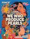 We Who Produce Pearls: An Anthem for Asian America