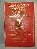 Ceremonies of the Modern Roman Rite: The Eucharist and the Liturgy of the Hours