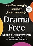 Drama Free: A Guide to Managing Unhealthy Family Relationships