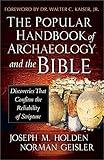 The Popular Handbook of Archaeology and the Bible: Discoveries That Confirm the Reliability of Scripture