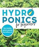 Hydroponics for Beginners: Your Complete Guide to Growing Food Without Soil