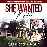 She Wanted It All: A True Story of Sex, Murder, and a Texas Millionaire (Avon True Crime)