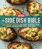 The Side Dish Bible: 1001 Perfect Recipes for Every Vegetable, Rice, Grain, and Bean Dish You Will Ever Need