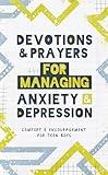 Devotions and Prayers for Managing Anxiety and Depression: Teen Boy: Comfort and Encouragement for Teen Boys