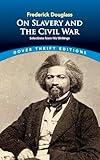 Frederick Douglass on Slavery and the Civil War: Selections from His Writings (Dover Thrift Editions: Black History)