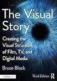 The Visual Story: Creating the Visual Structure of Film, TV, and Digital Media