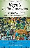 Keen's Latin American Civilization, Volume 2: A Primary Source Reader, Volume Two: The Modern Era