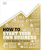 How to Start Your Own Business: The Facts Visually Explained (DK How Stuff Works)