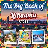 The Big Book of Lithuania Facts: An Educational Country Travel Picture Book for Kids about History, Destination Places, Animals, and Many More