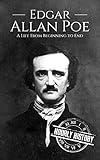 Edgar Allan Poe: A Life From Beginning to End (Biographies of American Authors)